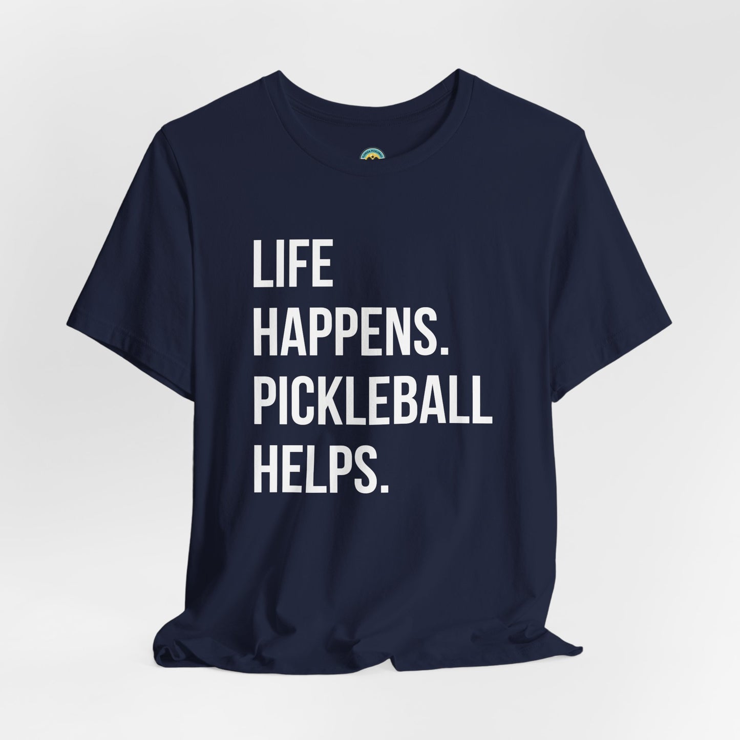 Life Happens. Pickleball Helps. Unisex Tee