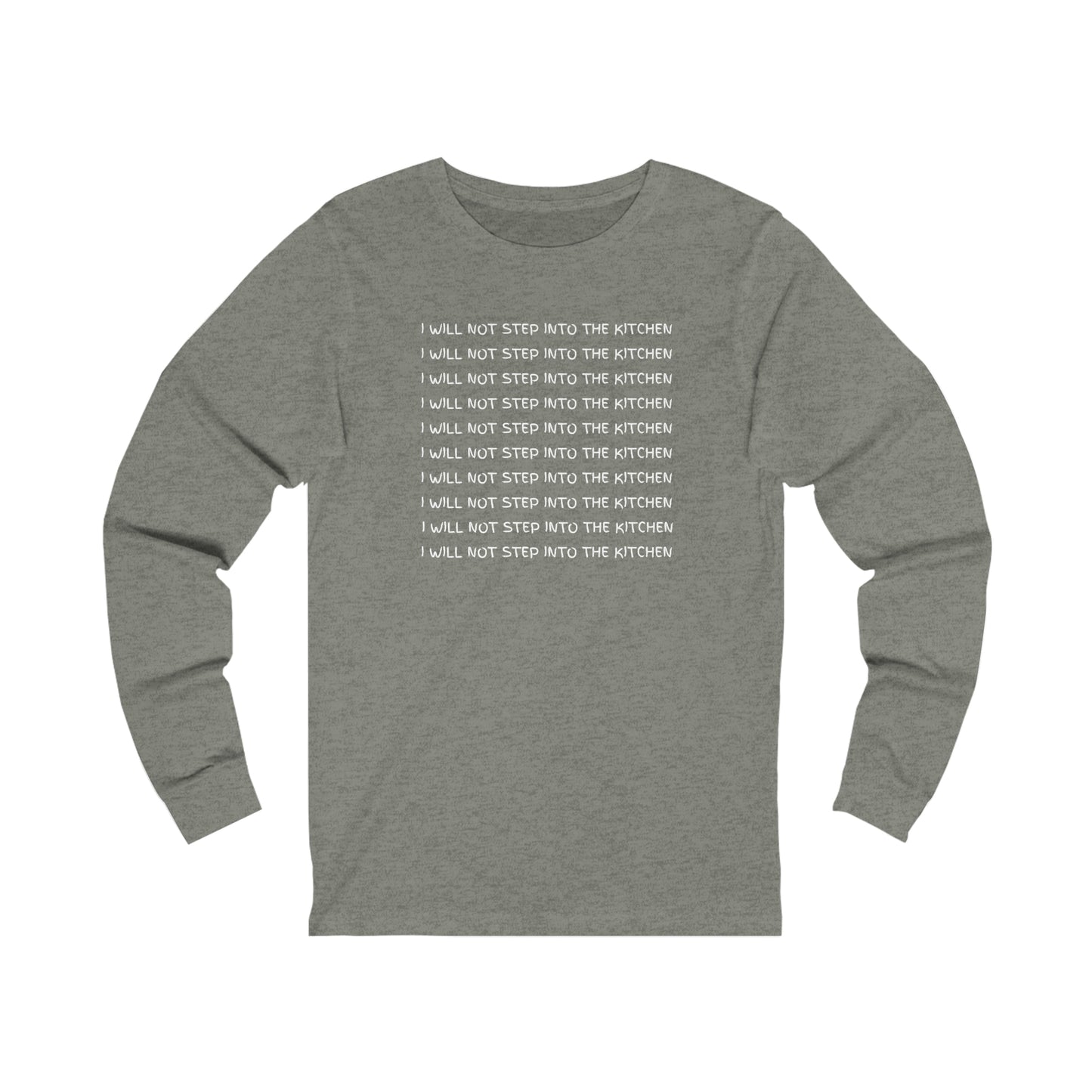 I Will Not Step Into The Kitchen Long Sleeve Tee