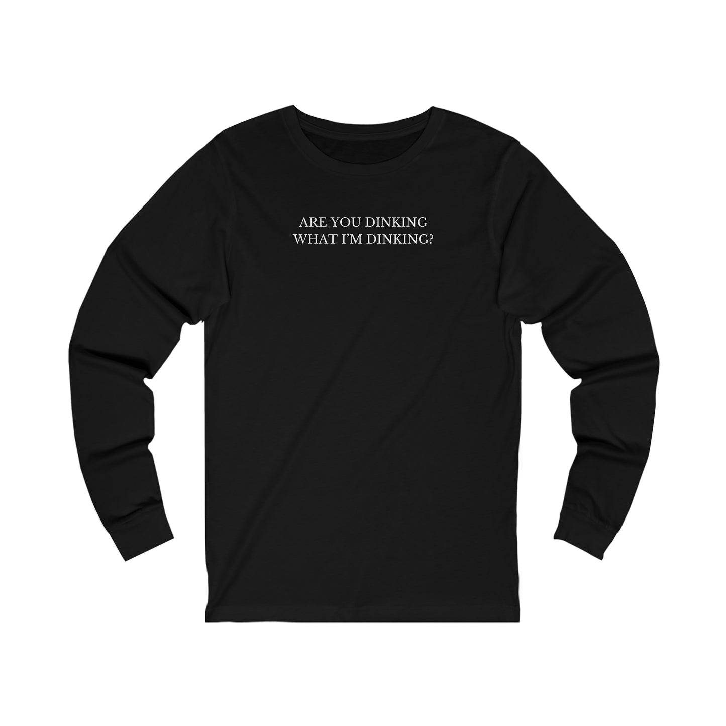 Are You Dinking? Unisex Long Sleeve Tee