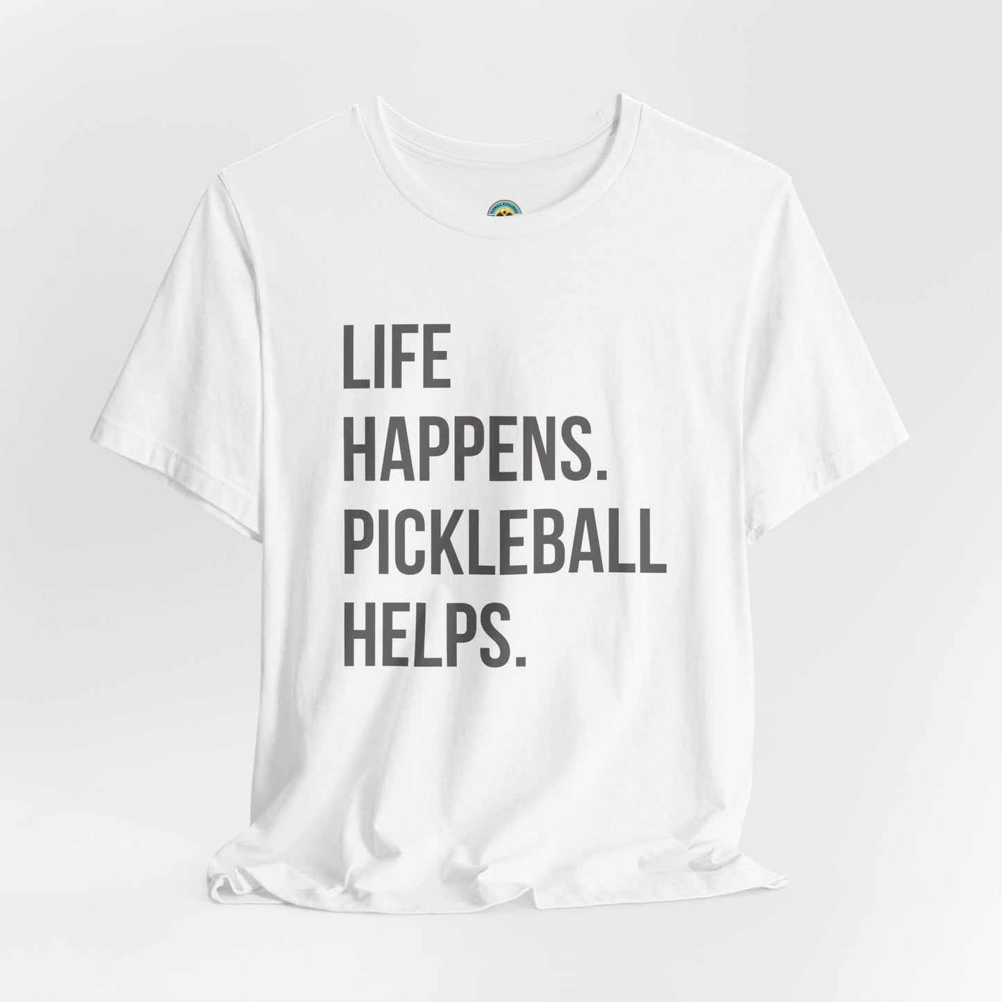 Life Happens. Pickleball Helps. Unisex Tee