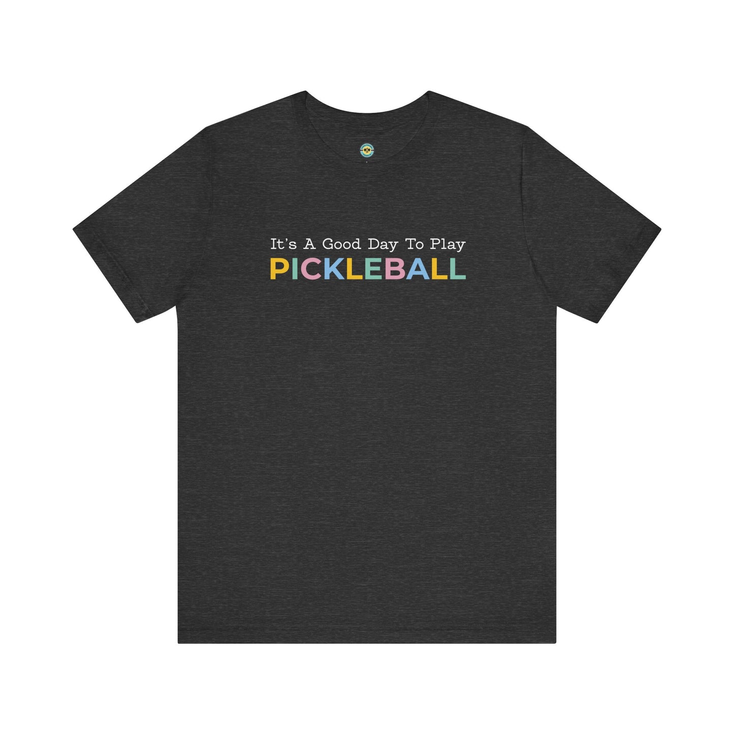 It's A Good Day To Play Pickleball Unisex Tee