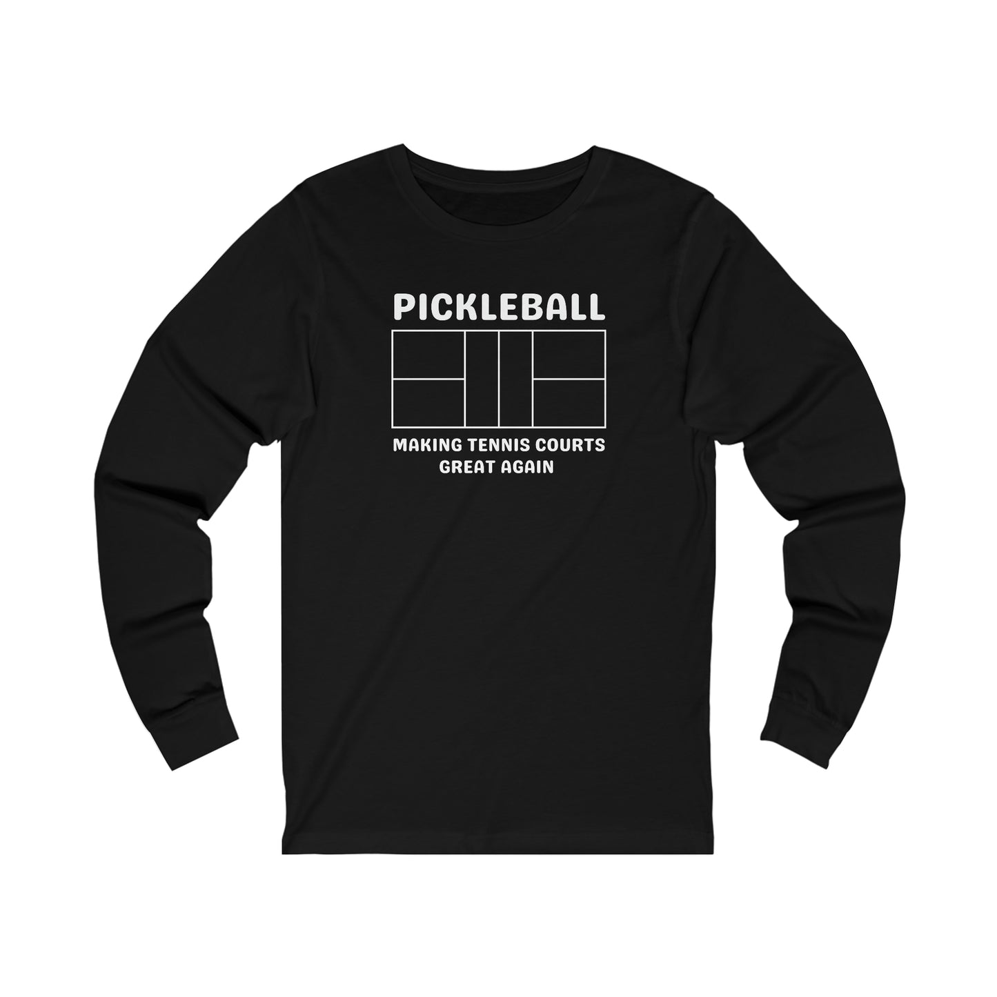 Pickleball Making Tennis Courts Great Again Long Sleeve Tee