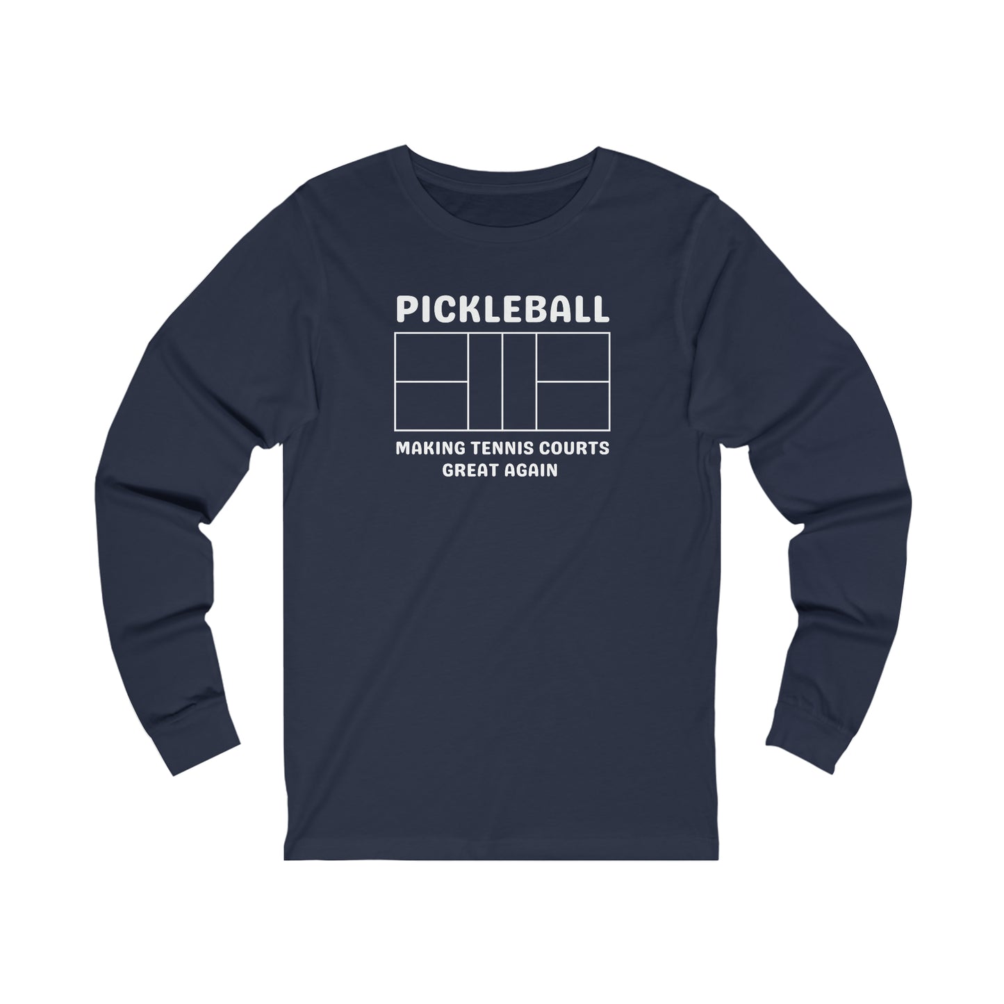 Pickleball Making Tennis Courts Great Again Long Sleeve Tee