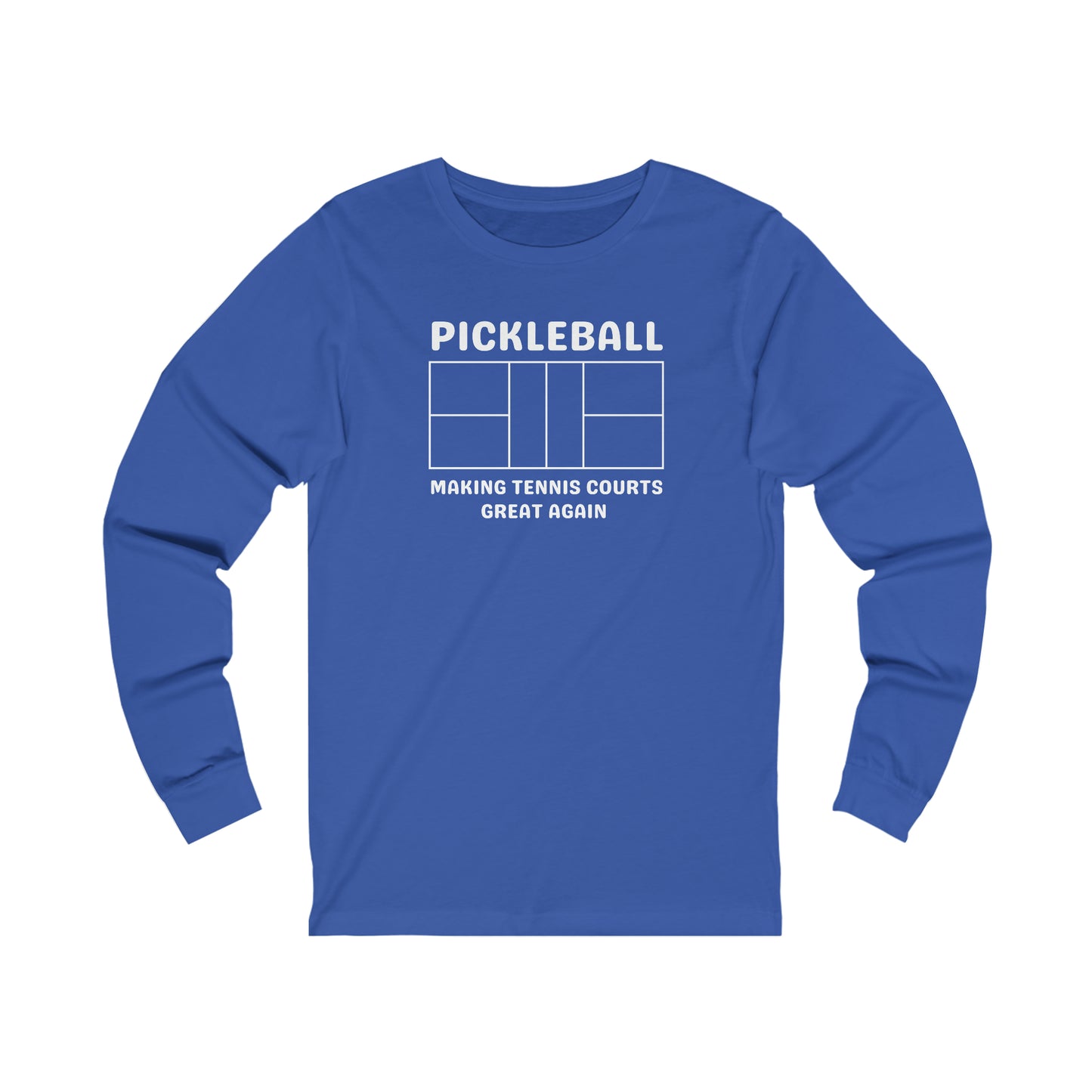 Pickleball Making Tennis Courts Great Again Long Sleeve Tee