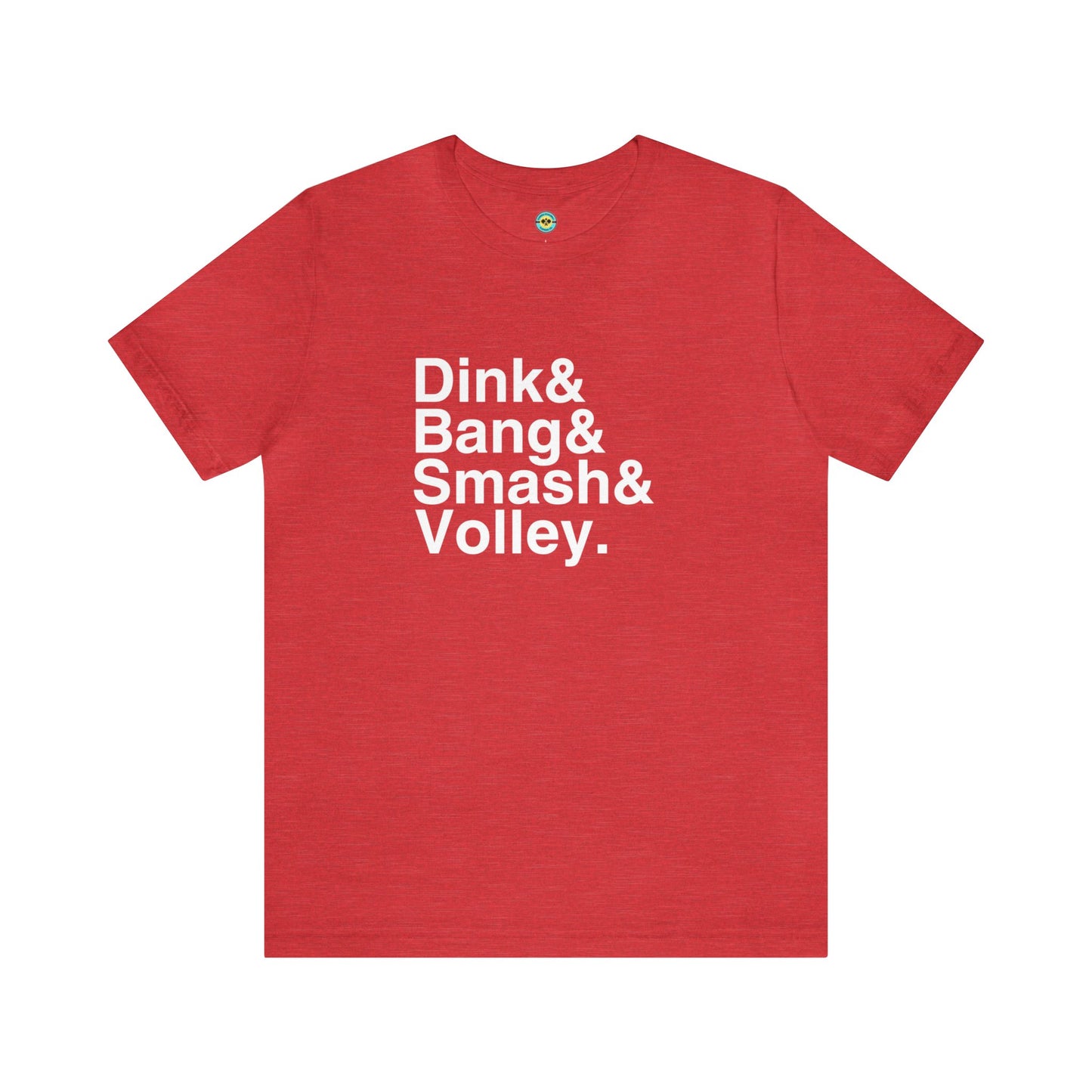Dink&Bang&Smash&Volley. Unisex Tee