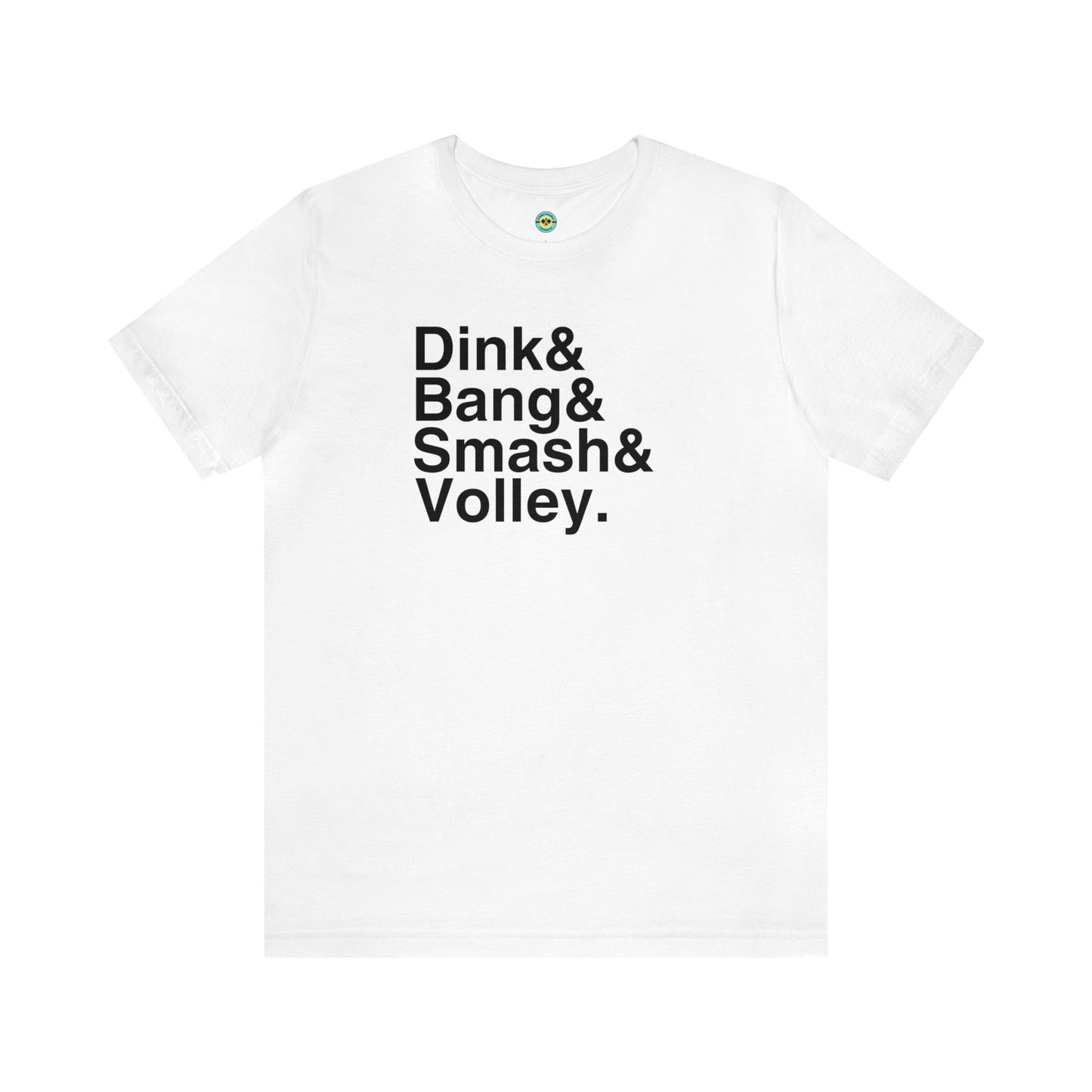Dink&Bang&Smash&Volley. Unisex Tee