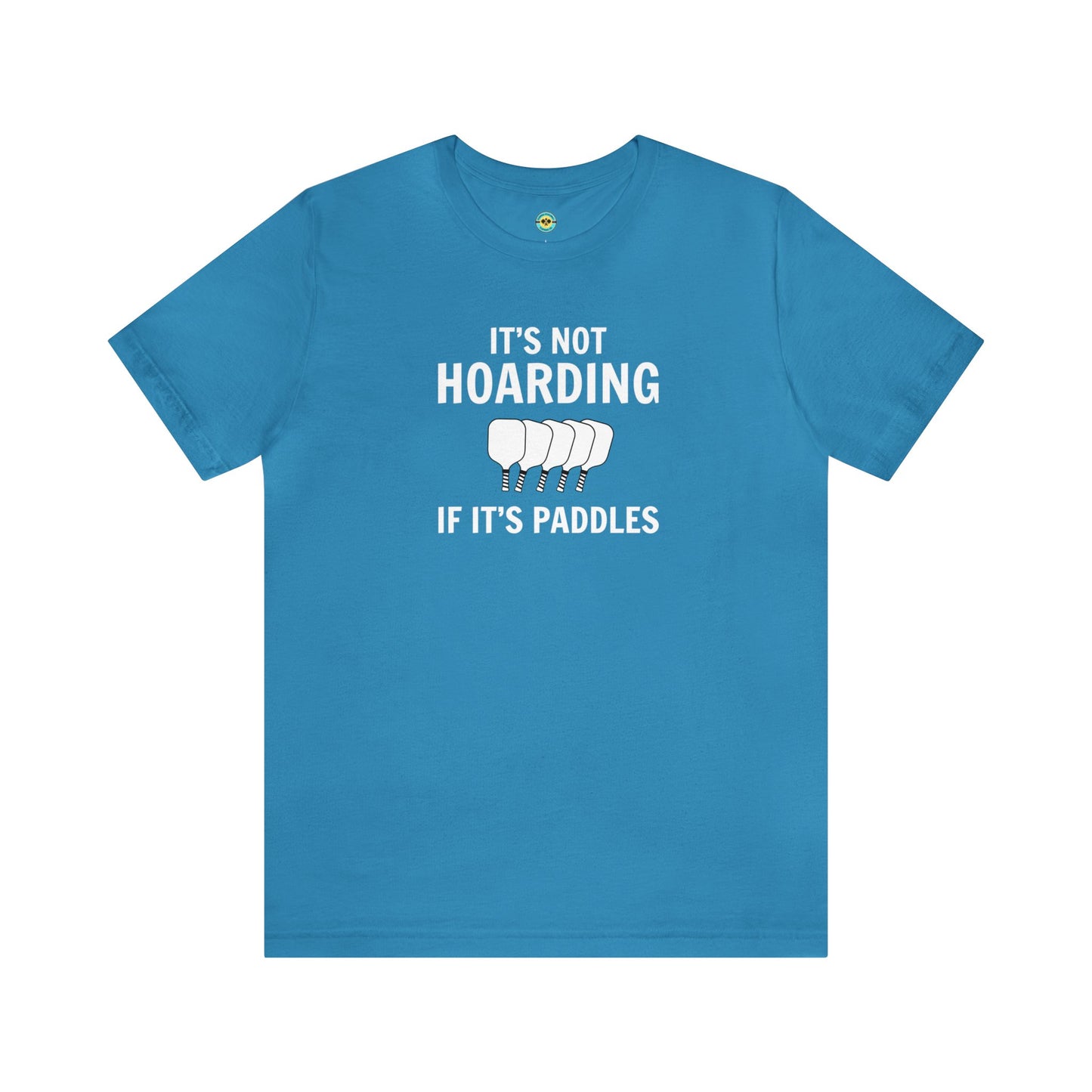 It's Not Hoarding If It's Paddles Unisex Tee