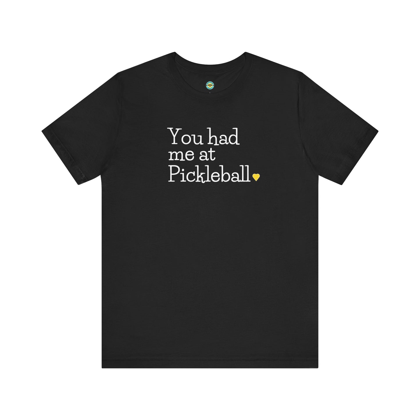 You Had Me at Pickleball Unisex Tee