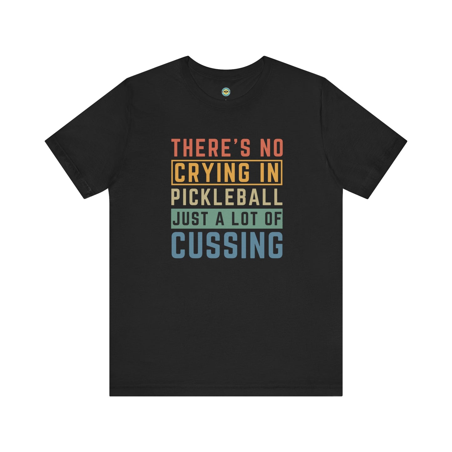 There's No Crying In Pickleball Unisex Tee