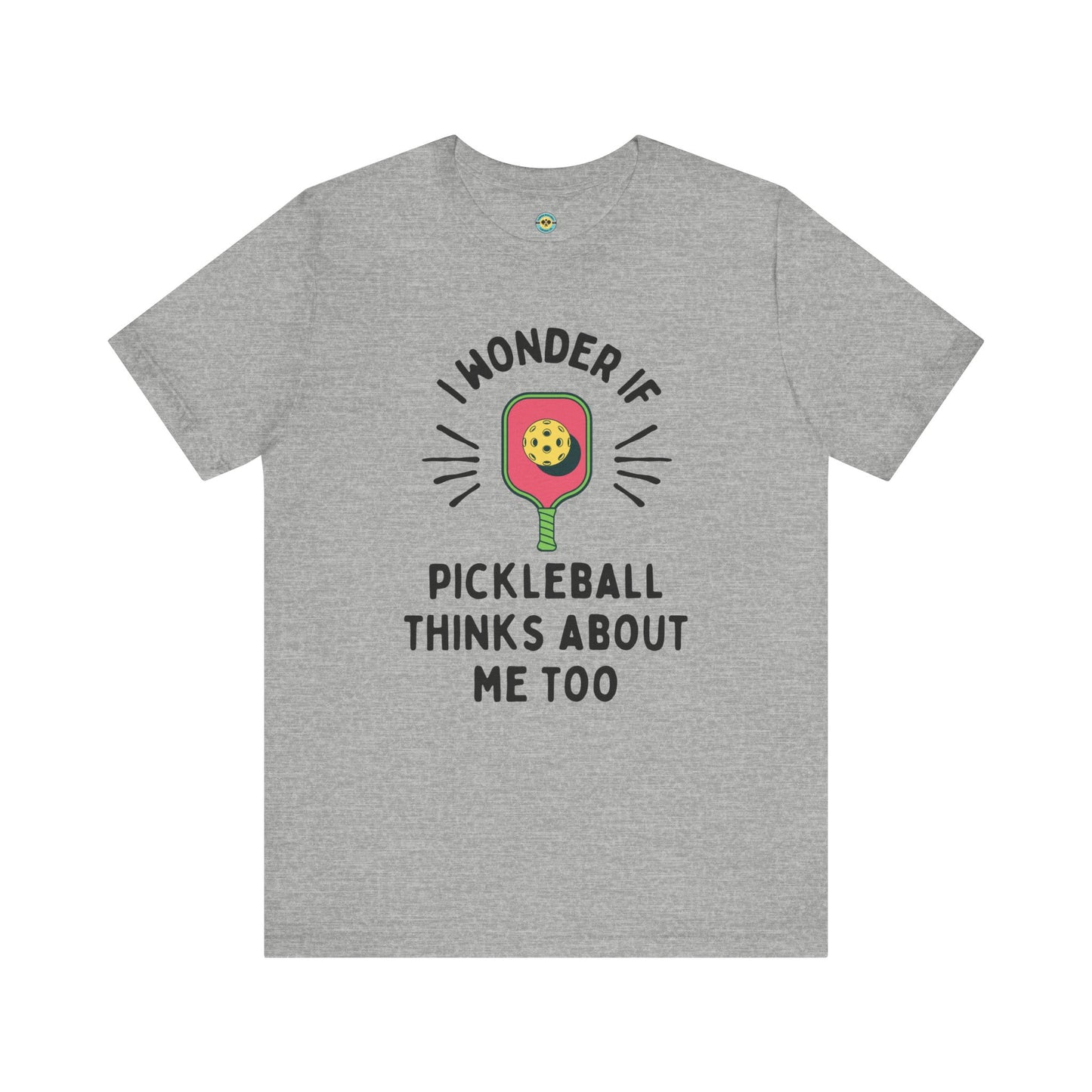 I Wonder If Pickleball Thinks About Me Too Unisex Tee