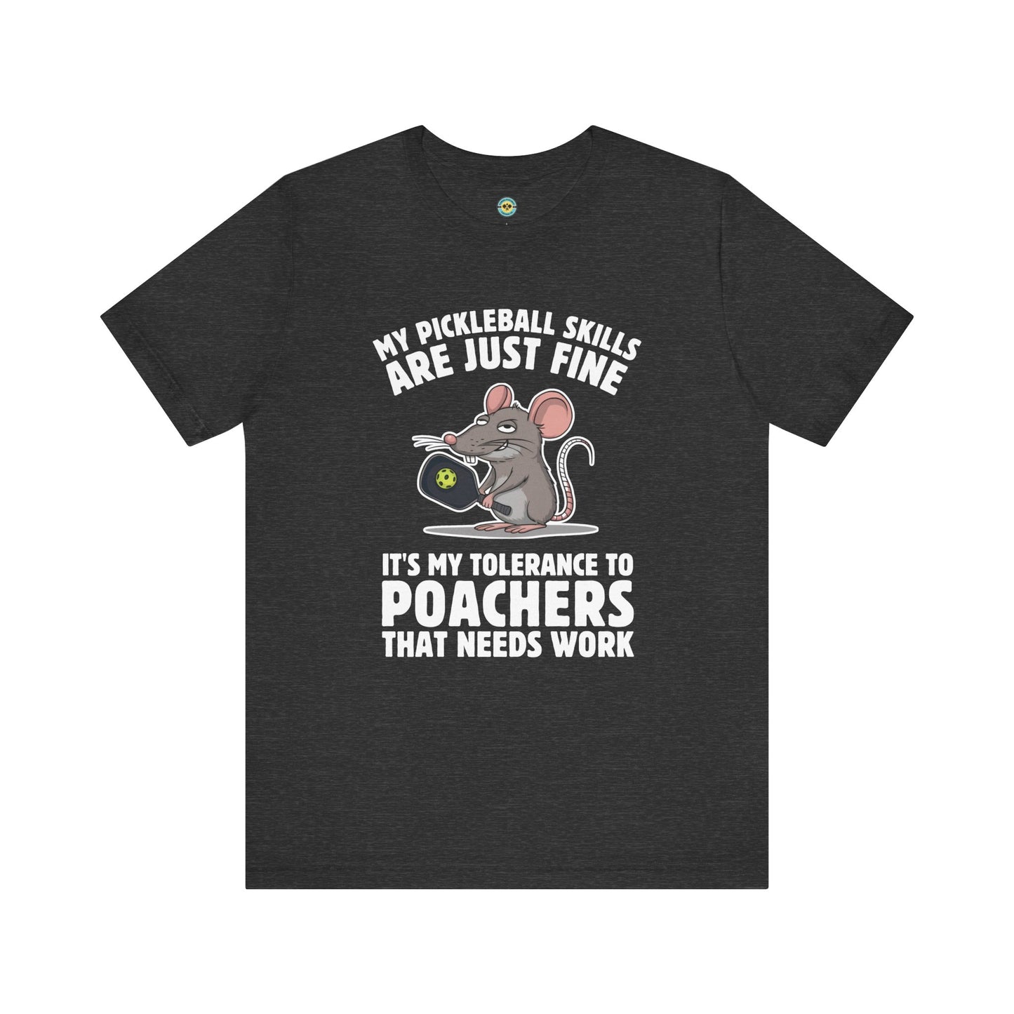 My Pickleball Skills Are Just Fine Unisex Tee