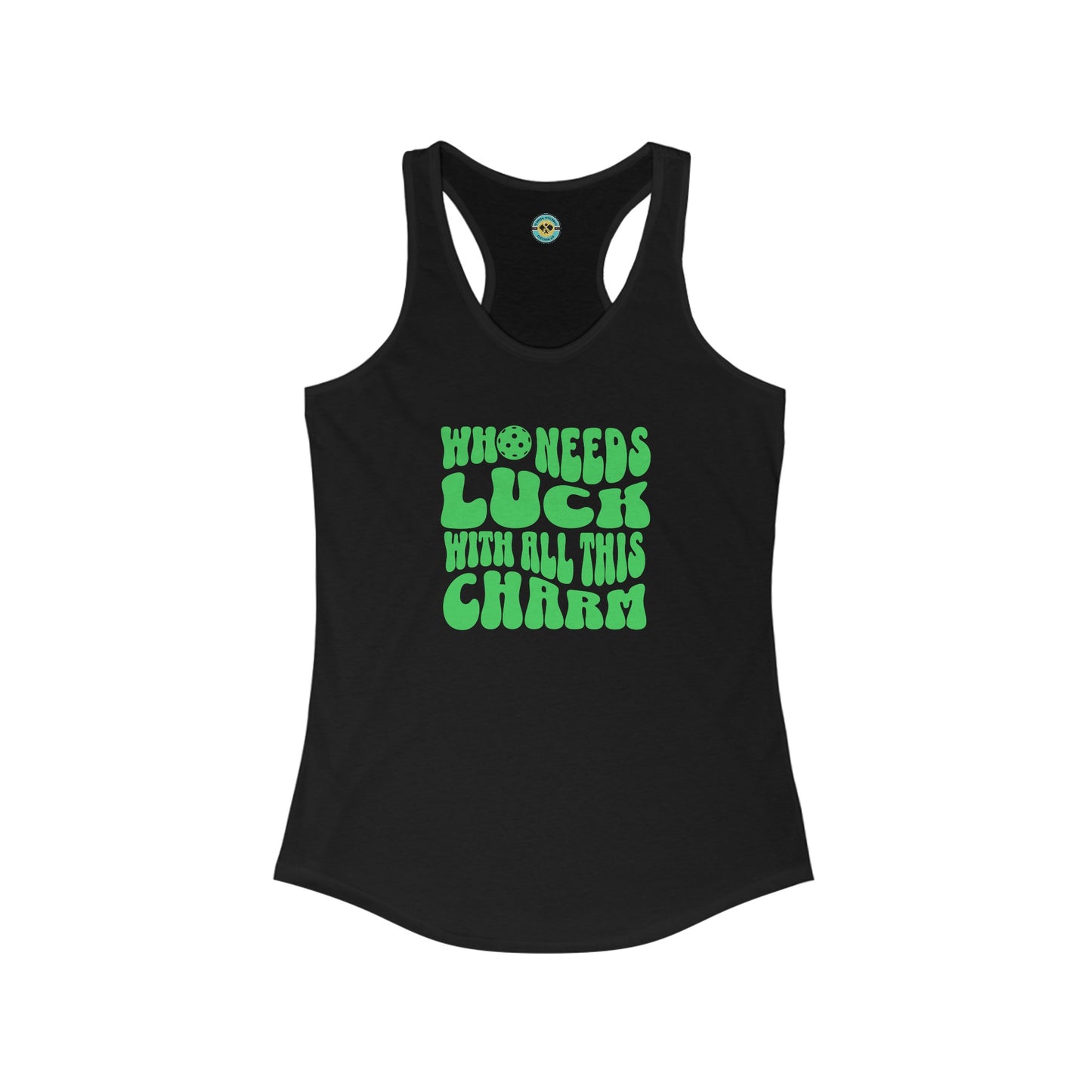 Who Needs Luck With All This Charm Women's Racerback Tank