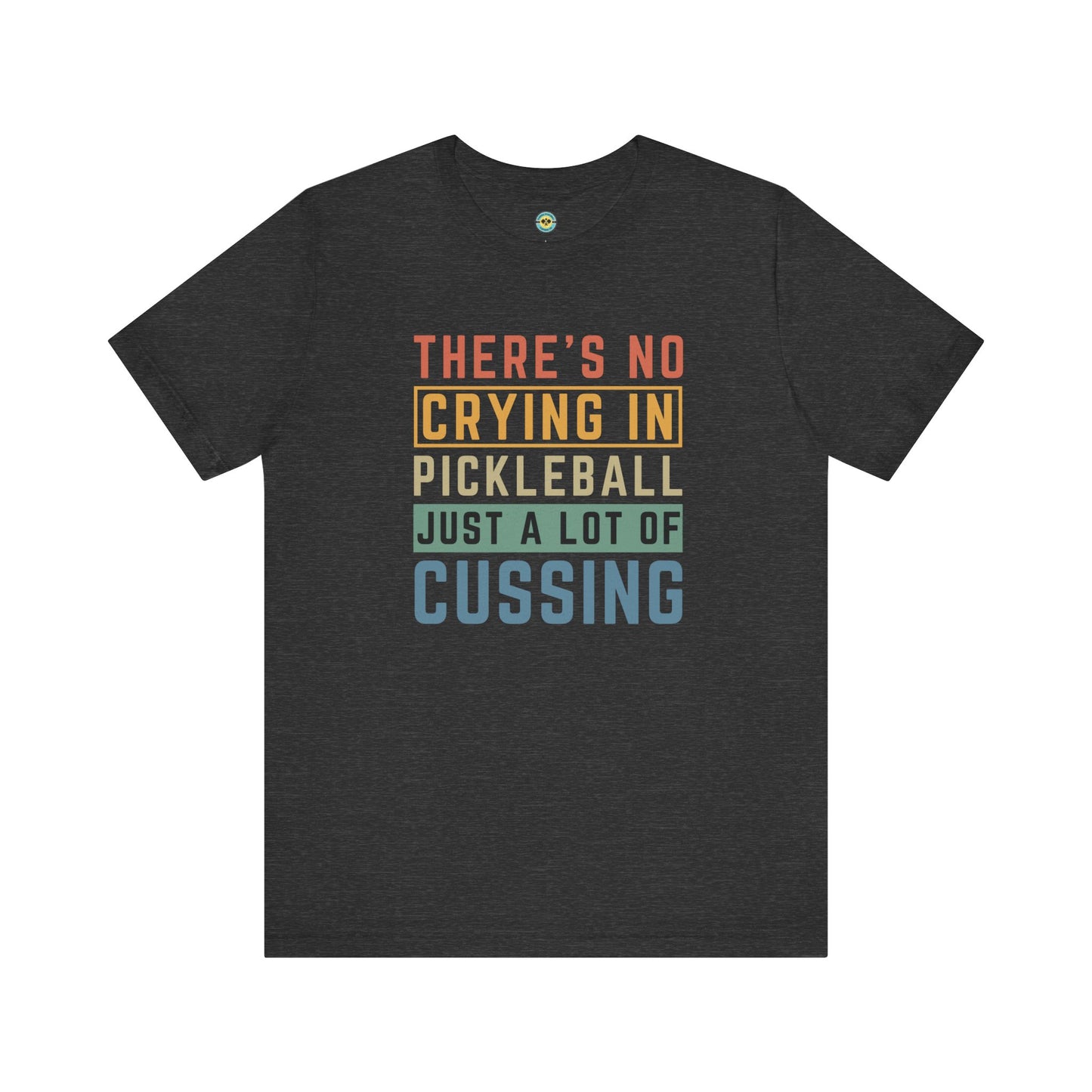 There's No Crying In Pickleball Unisex Tee