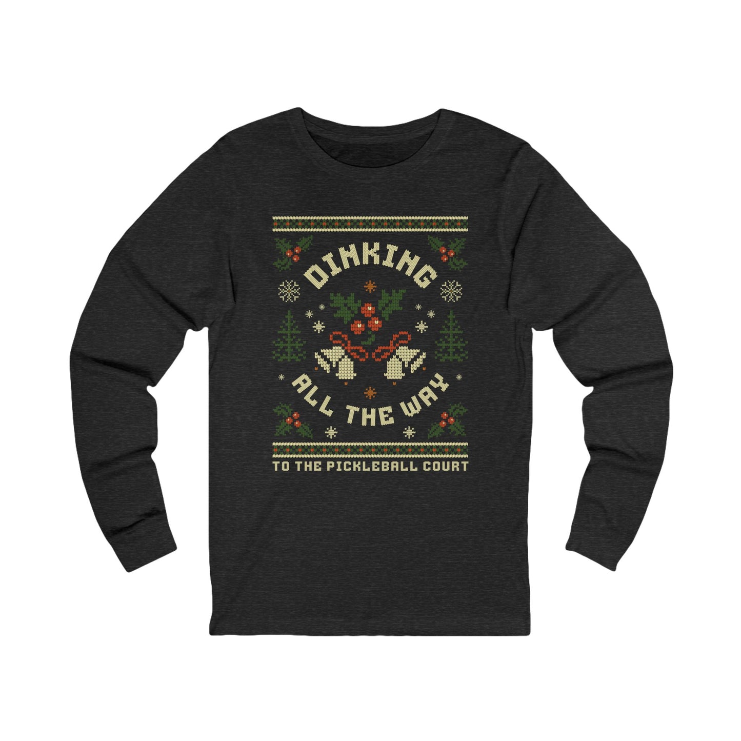 Dinking All The Way To The Pickleball Court Unisex Long Sleeve Tee