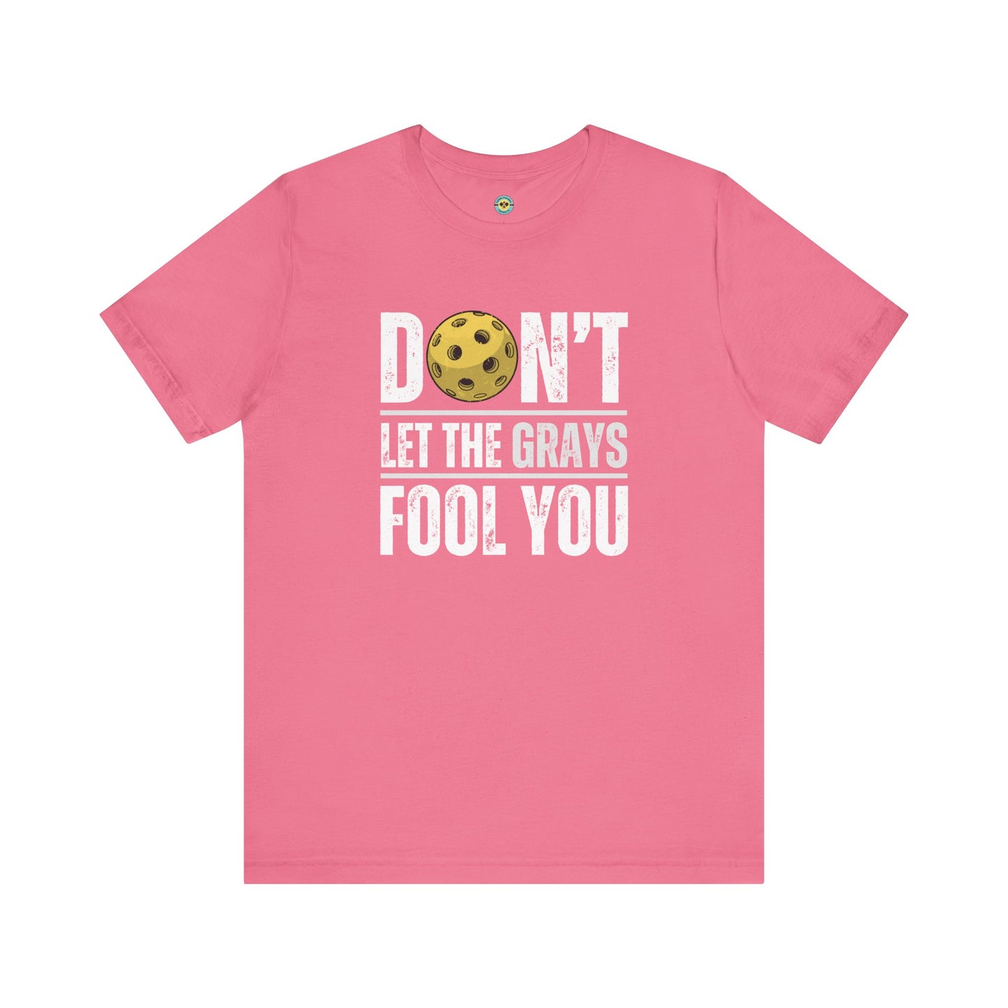 Don't Let The Grays Fool You Unisex Tee