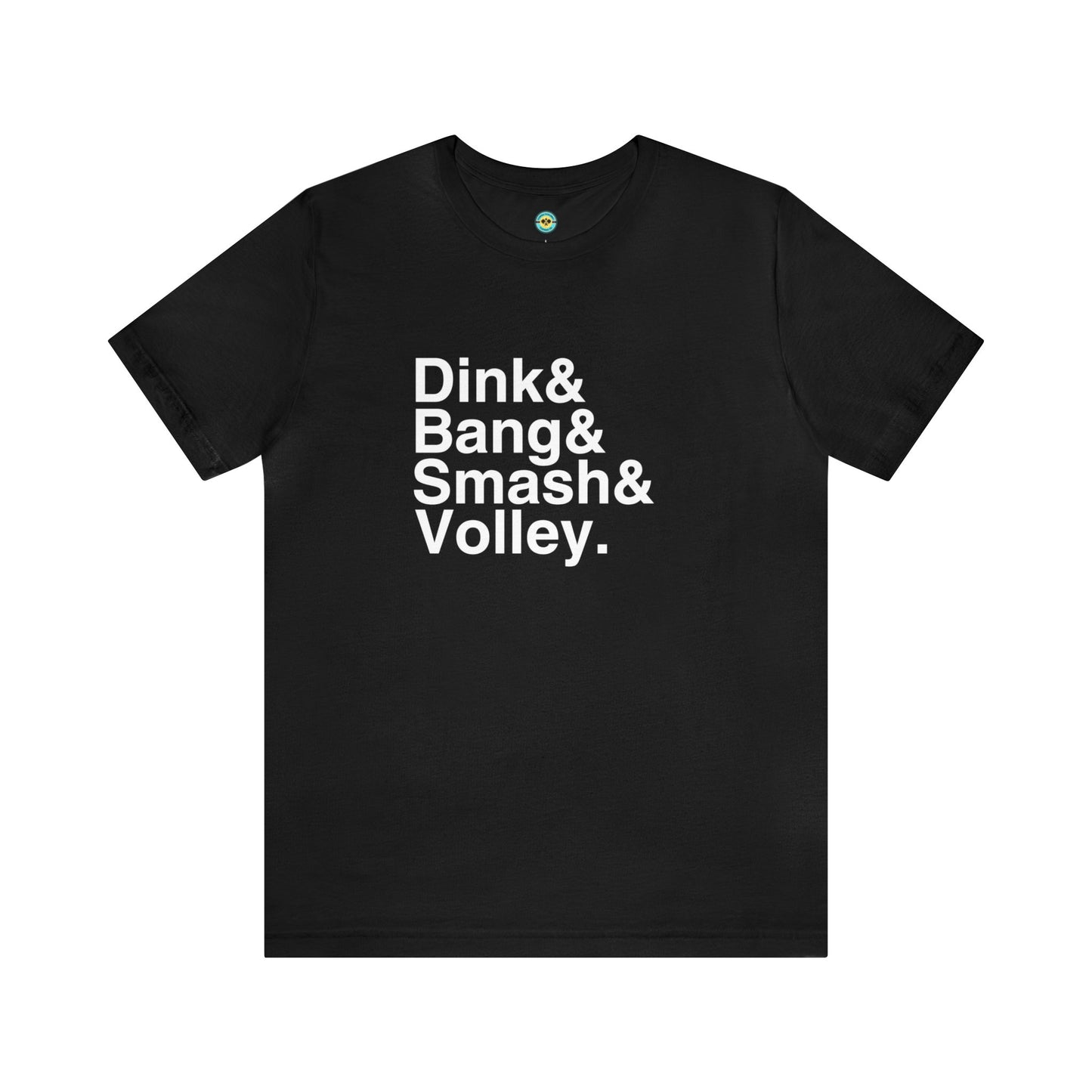 Dink&Bang&Smash&Volley. Unisex Tee
