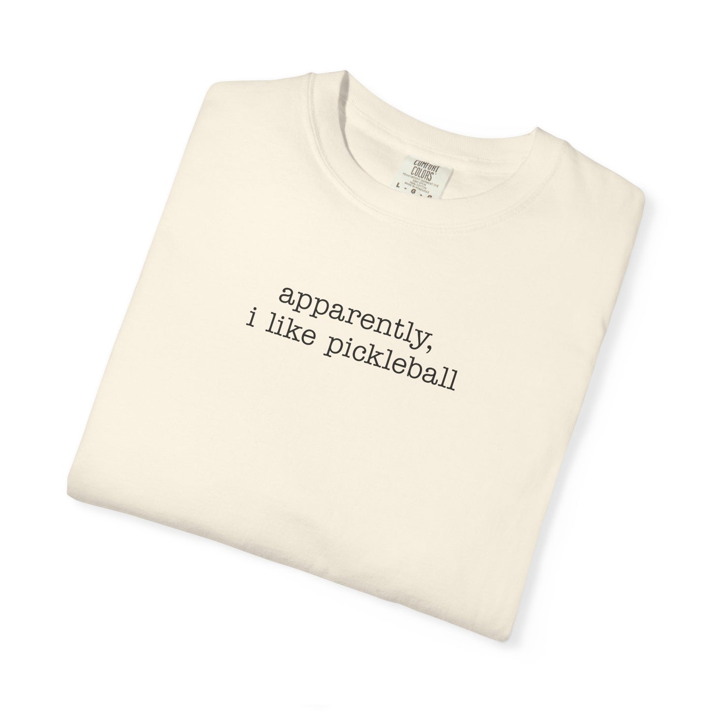 Apparently, I Like Pickleball Comfort Colors Unisex Pickleball T-shirt