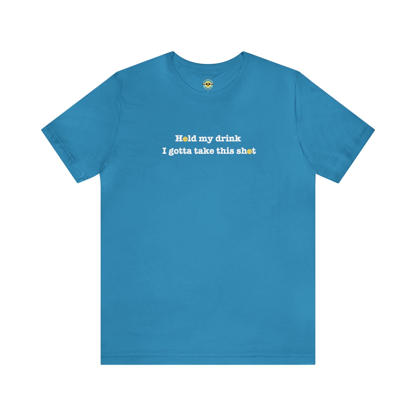 Hold My Drink I Gotta Take This Shot Unisex Tee