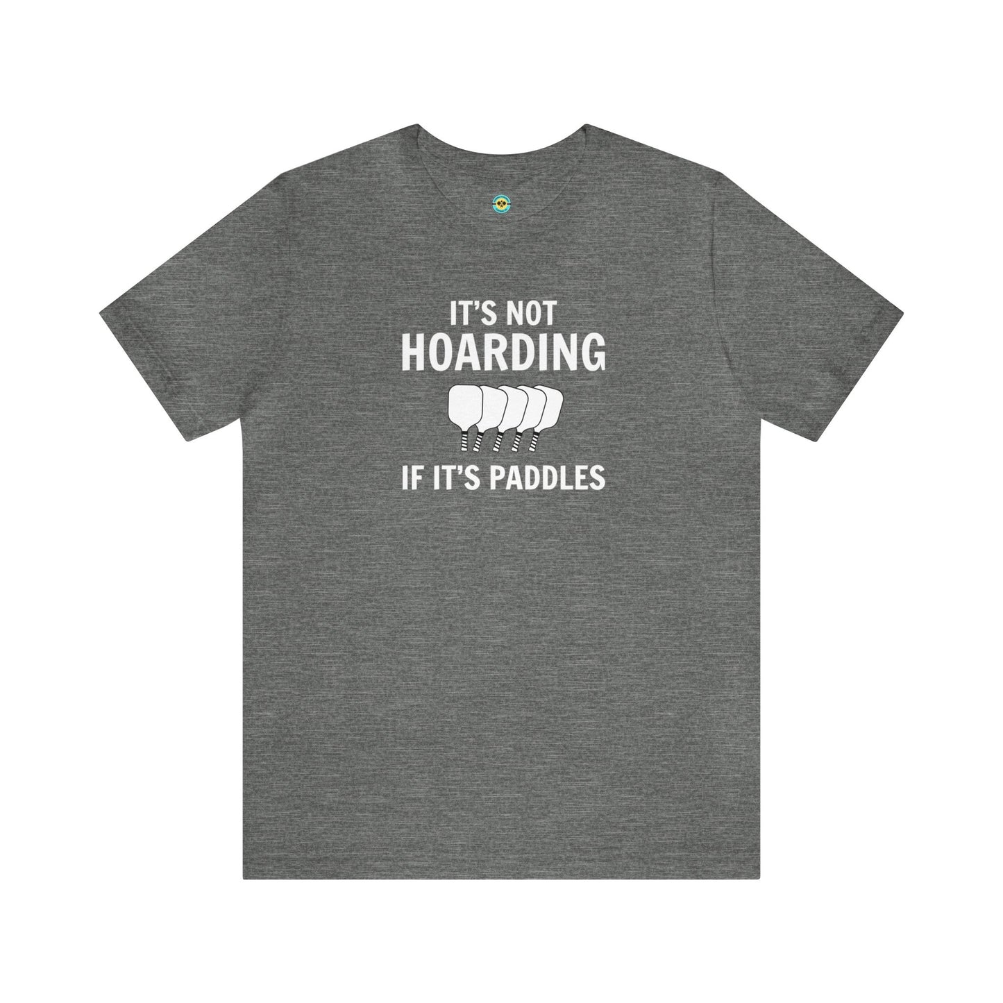 It's Not Hoarding If It's Paddles Unisex Tee