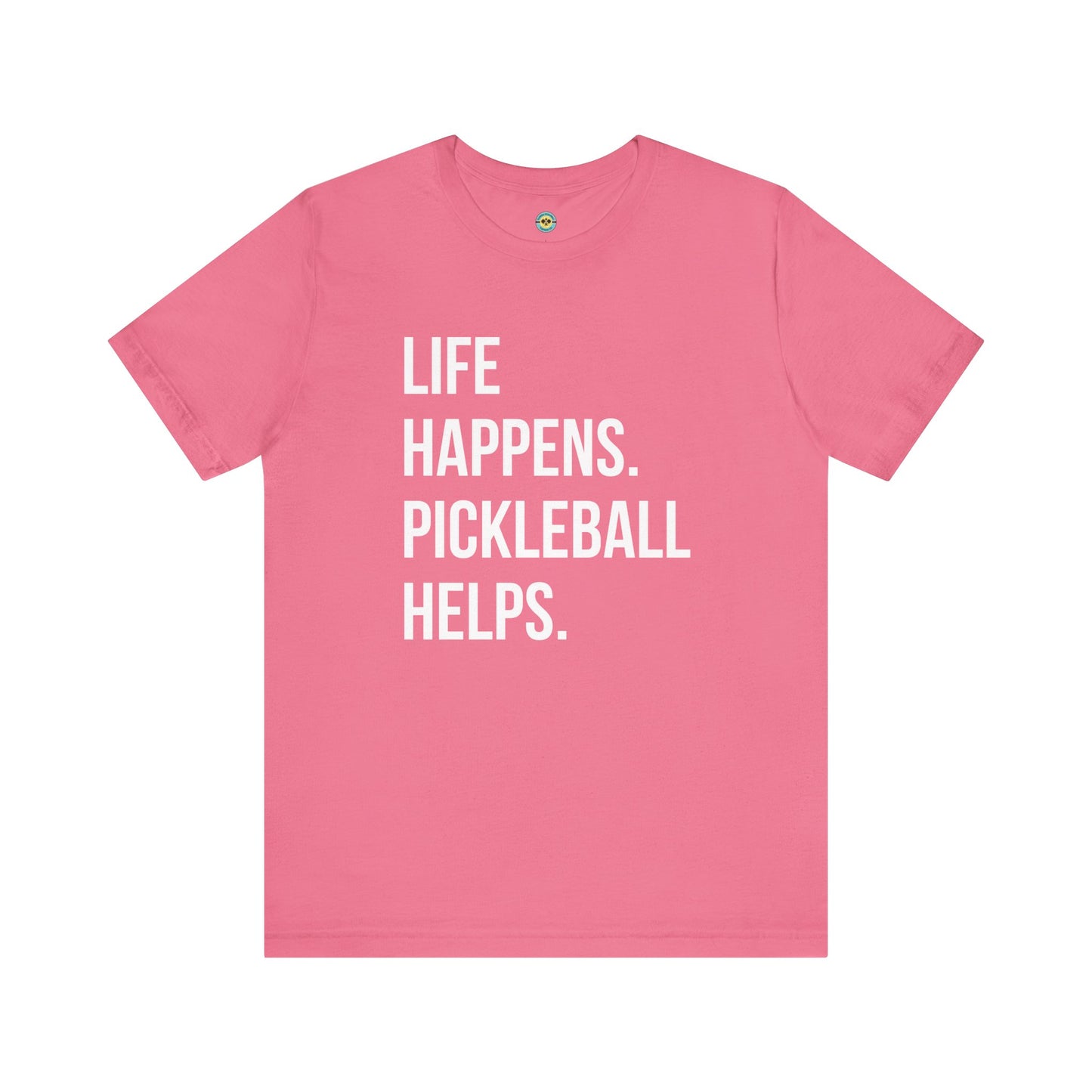 Life Happens. Pickleball Helps. Unisex Tee