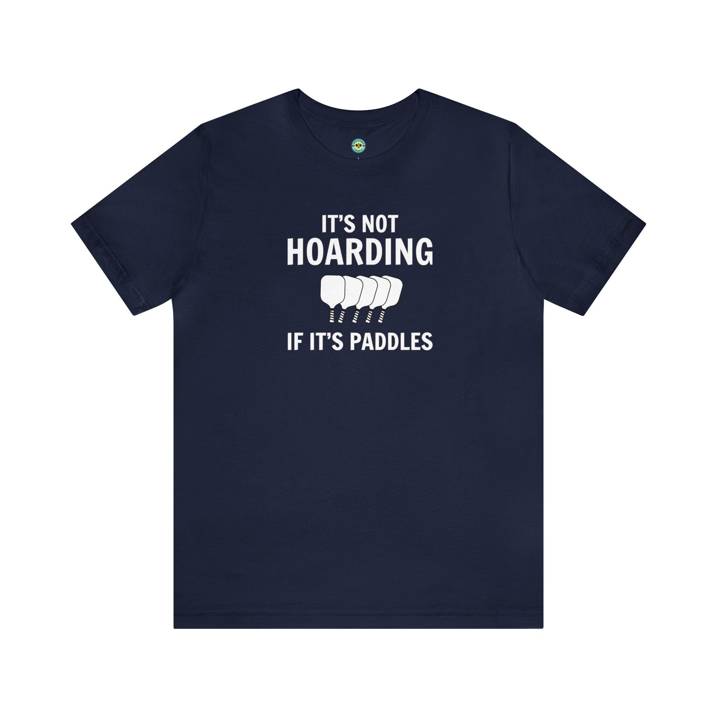 It's Not Hoarding If It's Paddles Unisex Tee