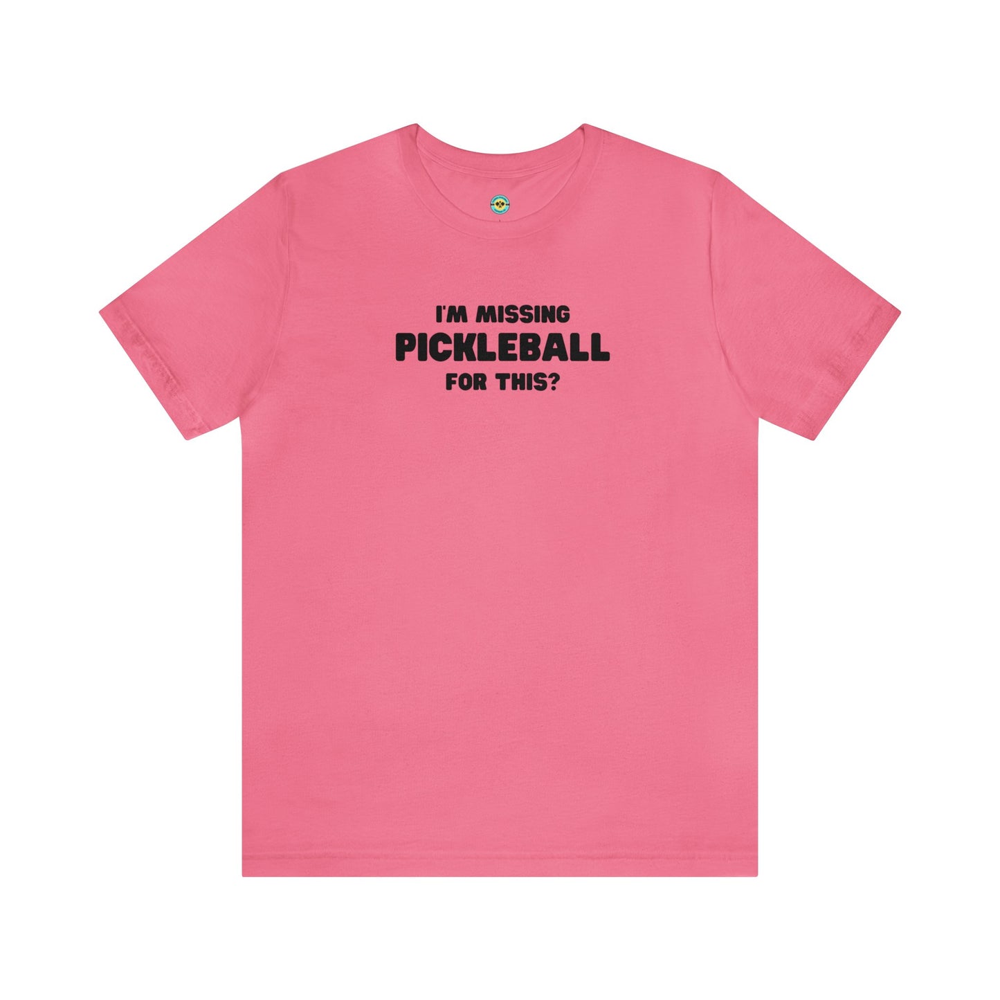 I'm Missing Pickleball For This? v2 Unisex Tee