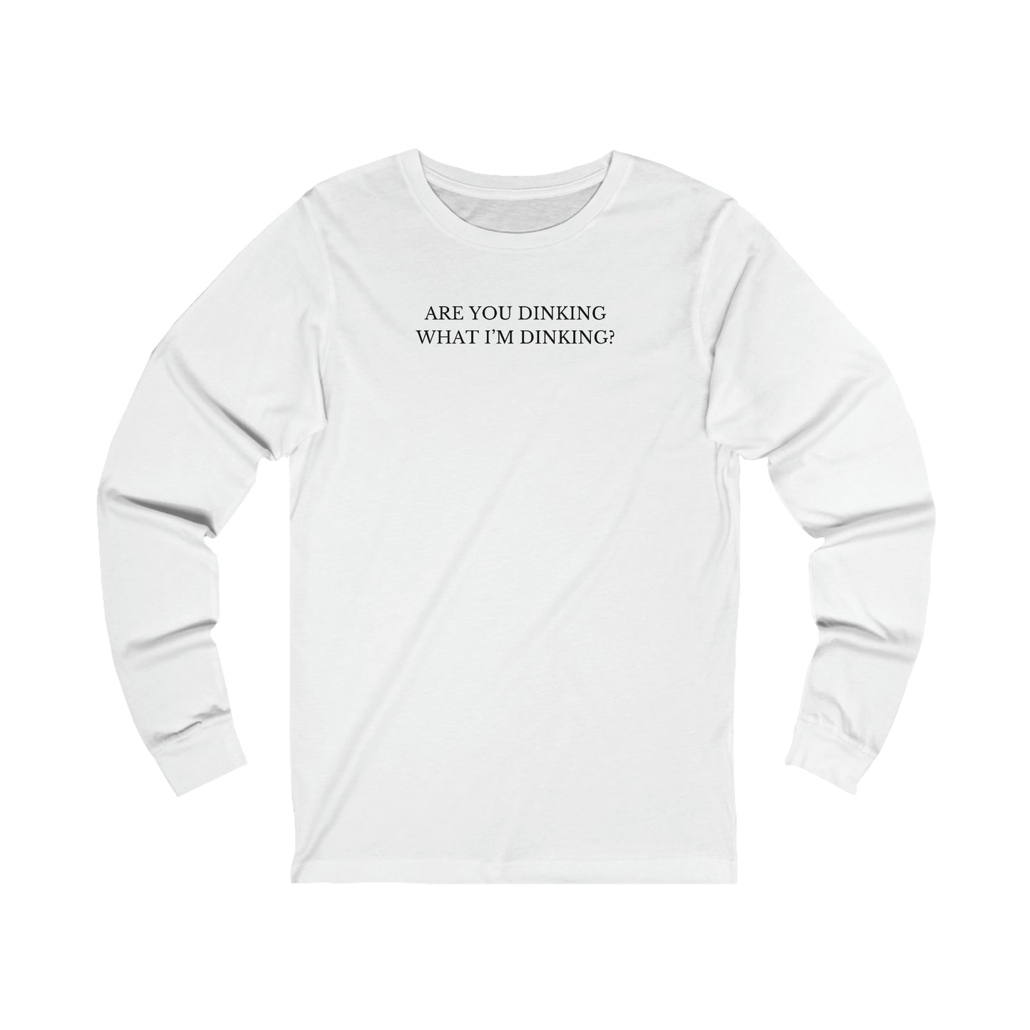 Are You Dinking? Unisex Long Sleeve Tee