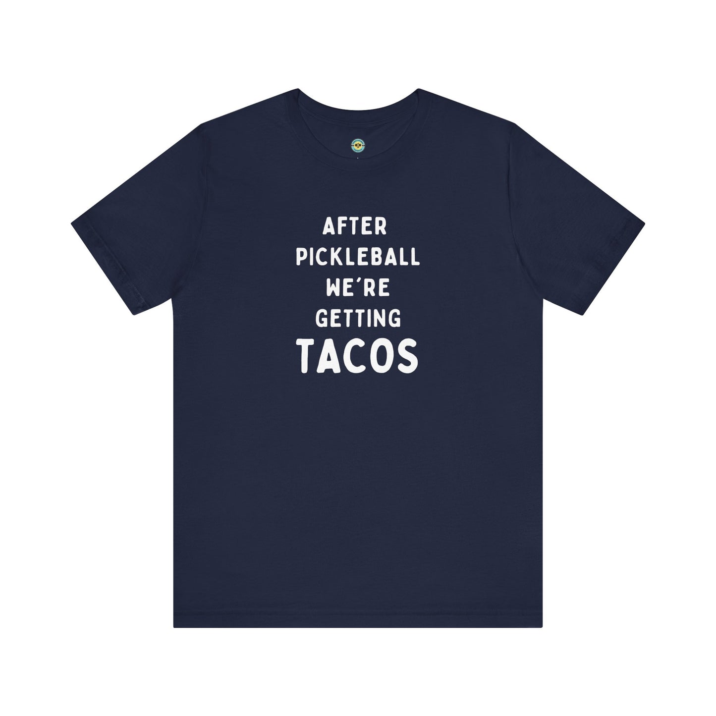After Pickleball We're Getting Tacos Unisex Tee