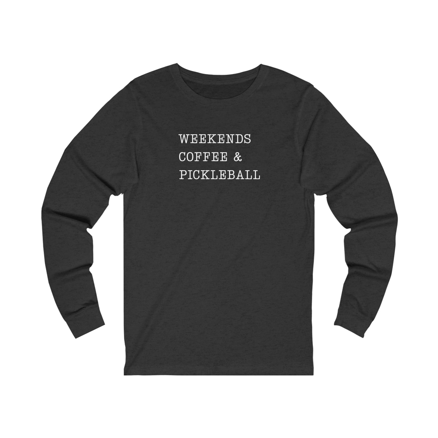 Weekends Coffee & Pickleball Unisex Long Sleeve Tee
