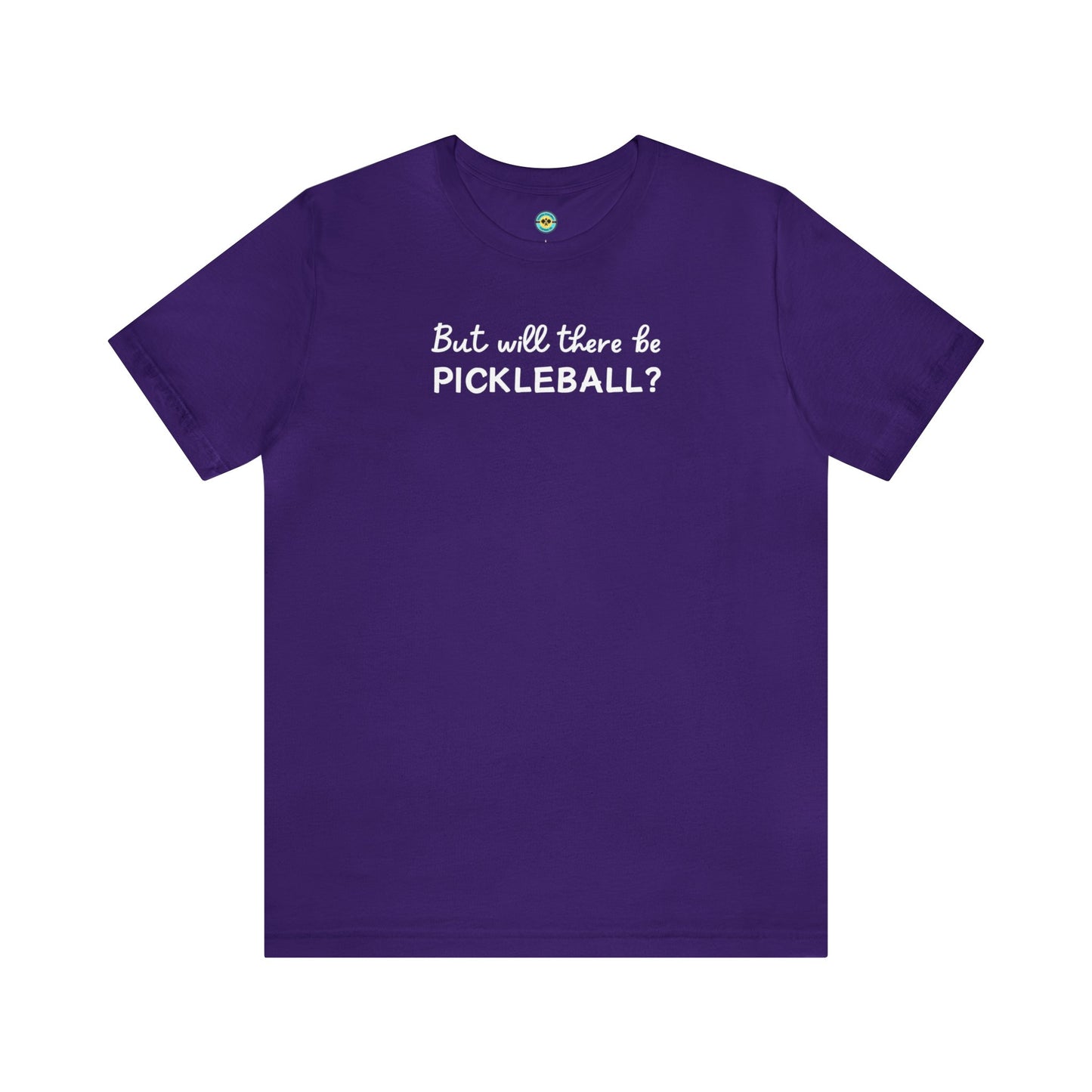 But Will There Be Pickleball? Unisex Tee