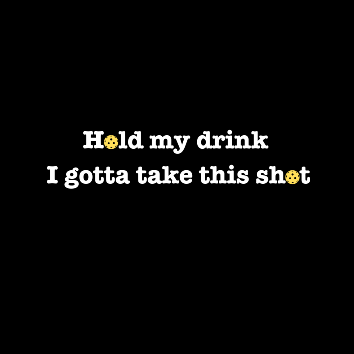 Hold My Drink I Gotta Take This Shot Unisex Tee