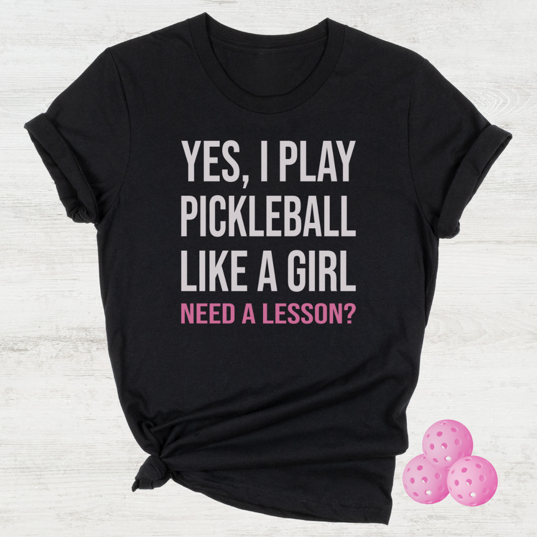 Yes, I Play Pickleball Like A Girl Unisex Tee
