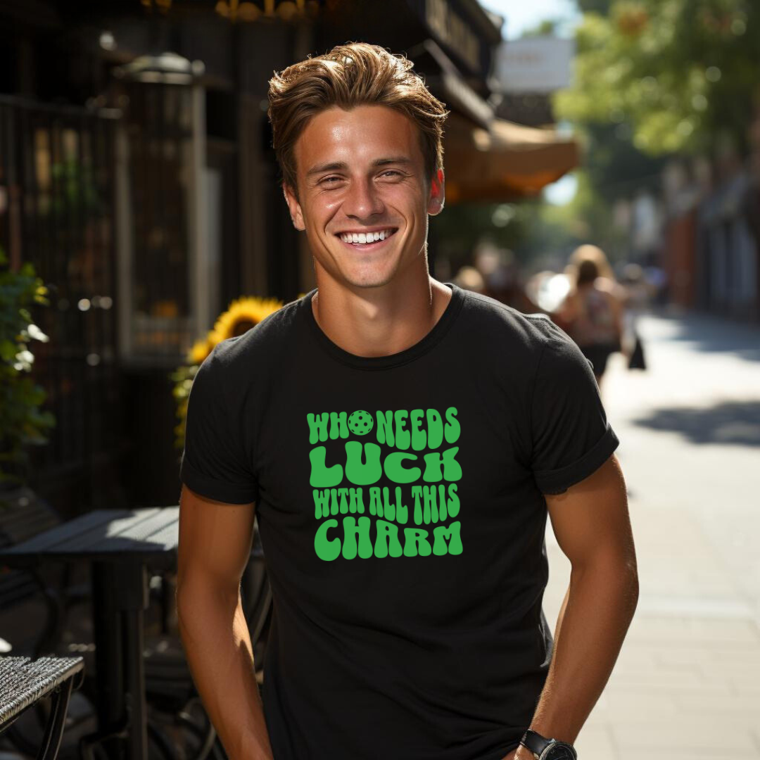 Who Needs Luck With All This Charm Unisex Tee