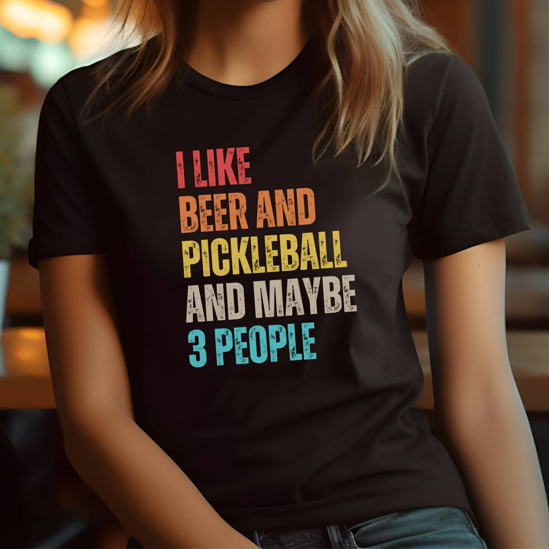 I Like Beer And Pickleball And Maybe 3 People Unisex Tee