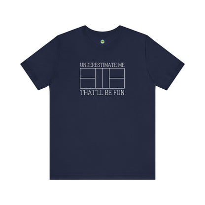 Underestimate Me Pickleball Unisex Tee