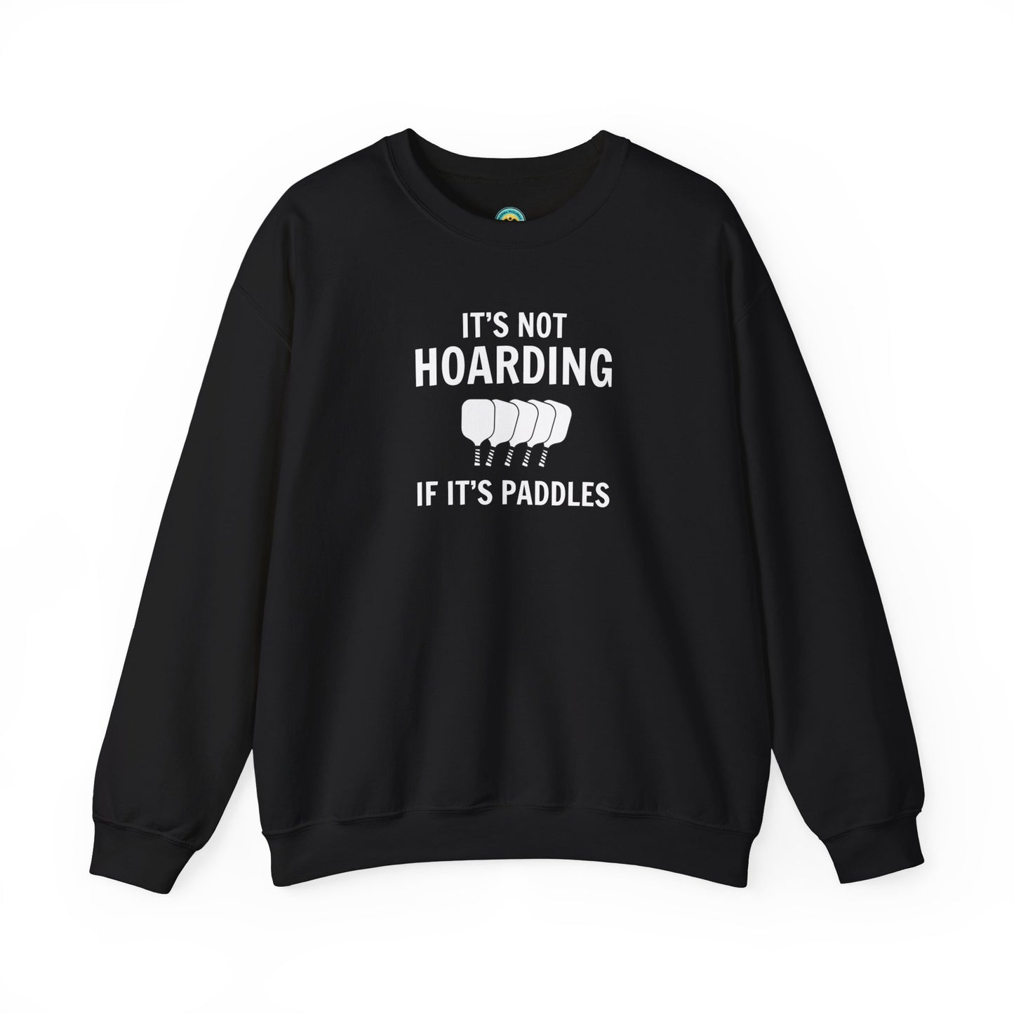 It's Not Hoarding If It's Paddles Unisex Sweatshirt