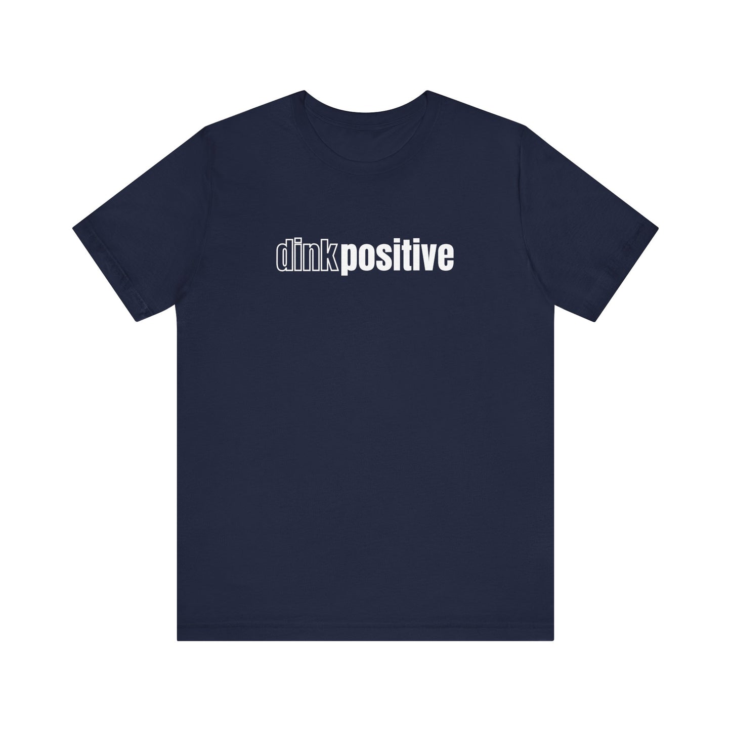 Dink Positive Unisex Tee (Express Delivery)