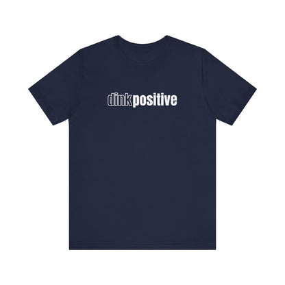 Dink Positive Unisex Tee (Express Delivery)