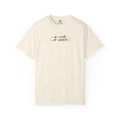 Apparently, I Like Pickleball Comfort Colors Unisex Pickleball T-shirt