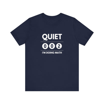 Quiet I'm Doing Math Unisex Tee (Express Delivery)