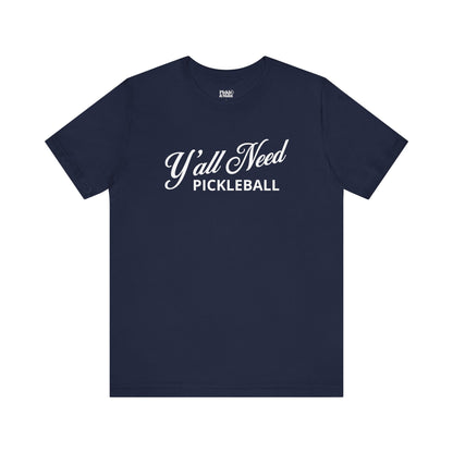 Y'All Need Pickleball Unisex Pickleball T-shirt