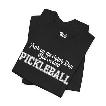And On The Eighth Day Pickleball Unisex Tee