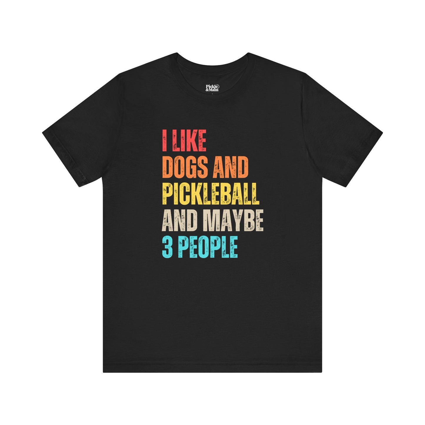 I Like Dogs And Pickleball And Maybe 3 People Unisex Pickleball T-shirt