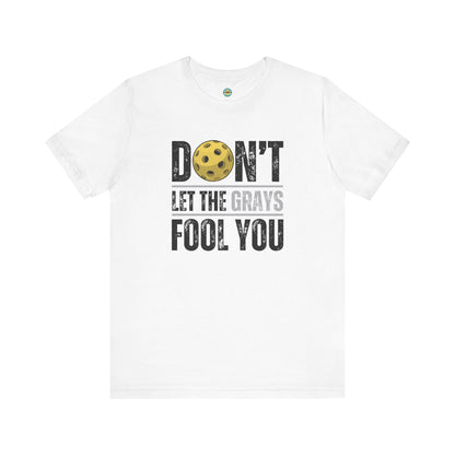 Don't Let The Grays Fool You Unisex Tee