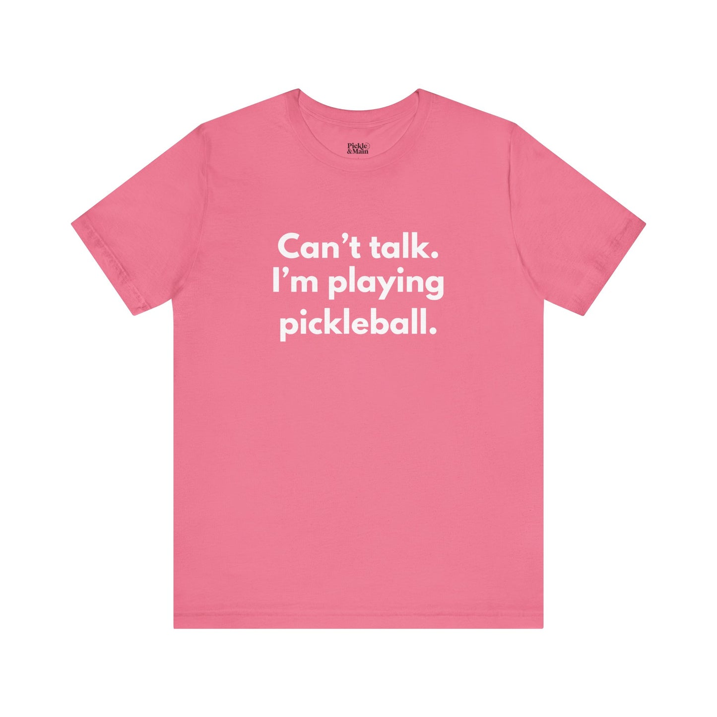 Can't Talk. I'm Playing Pickleball. Unisex Tee