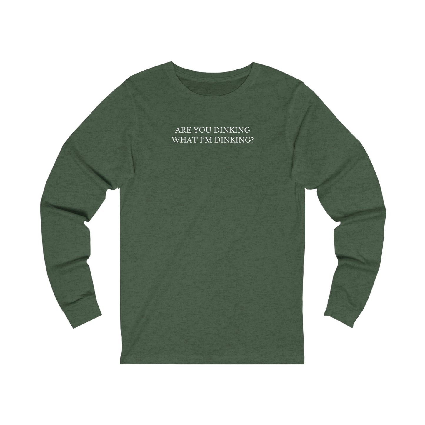 Are You Dinking? Unisex Long Sleeve T-shirt