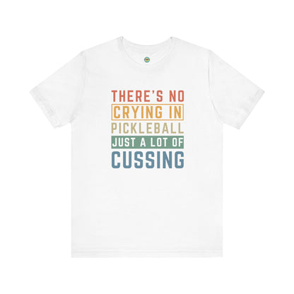 There's No Crying In Pickleball Unisex Tee