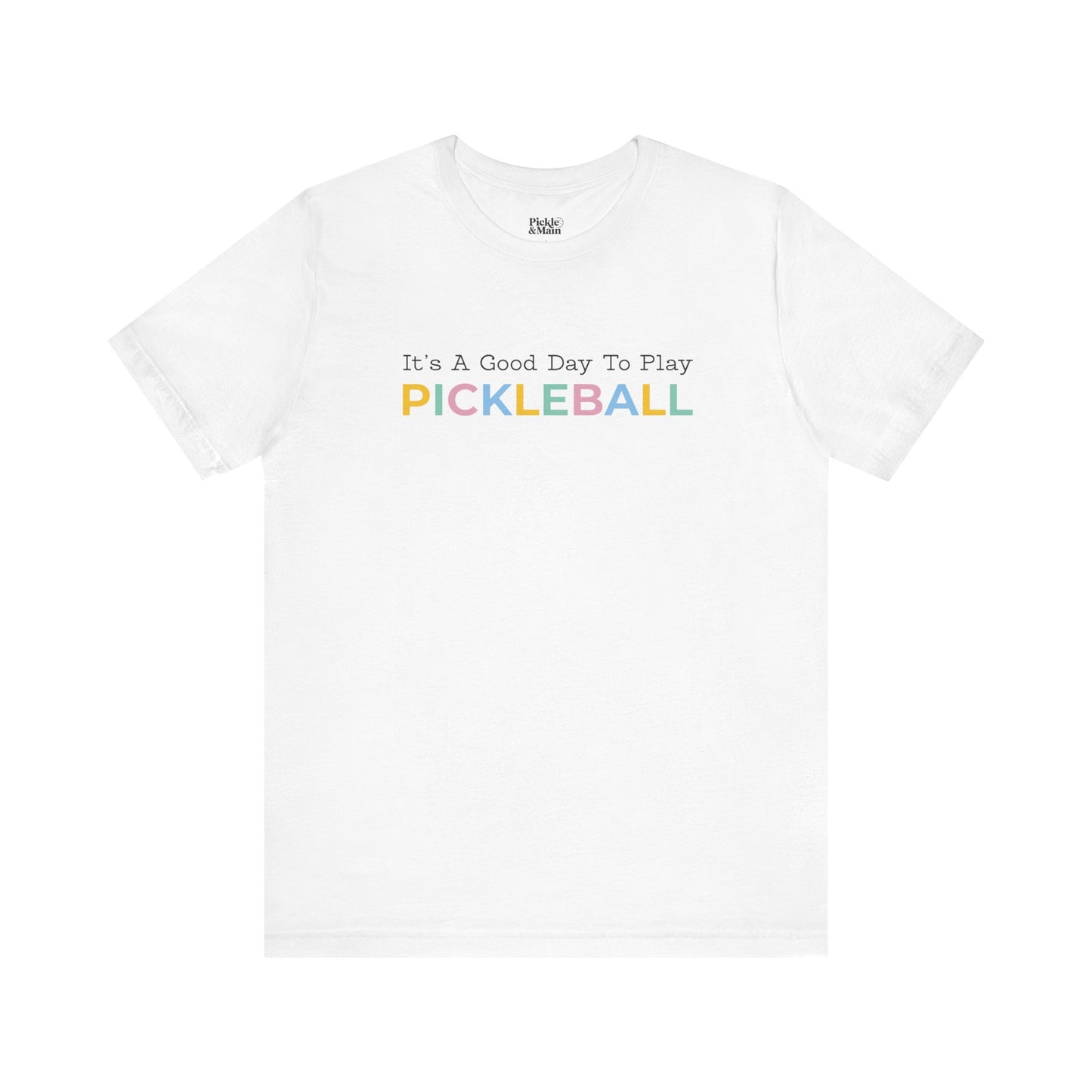 It's A Good Day To Play Pickleball Unisex Tee
