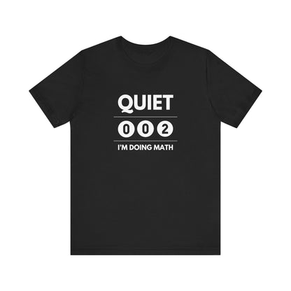 Quiet I'm Doing Math Unisex Tee (Express Delivery)