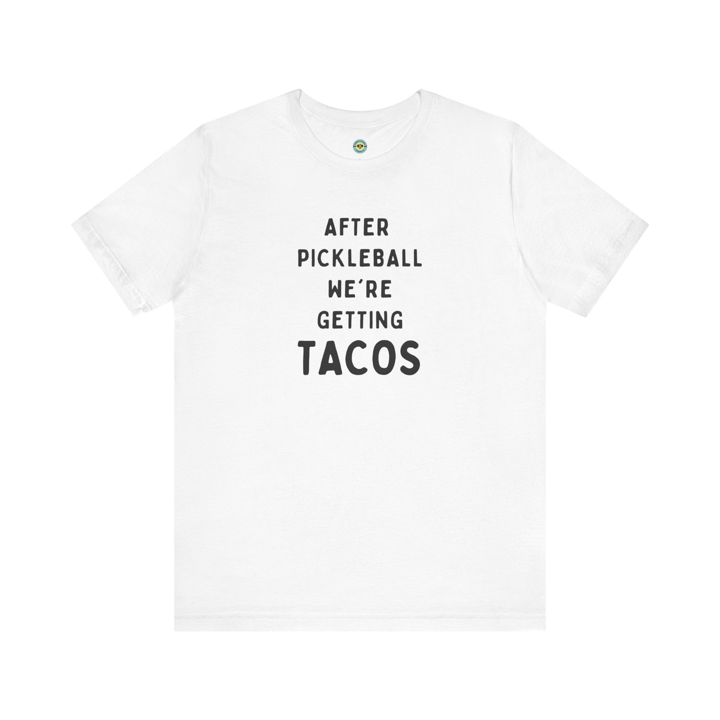 After Pickleball We're Getting Tacos Unisex Tee